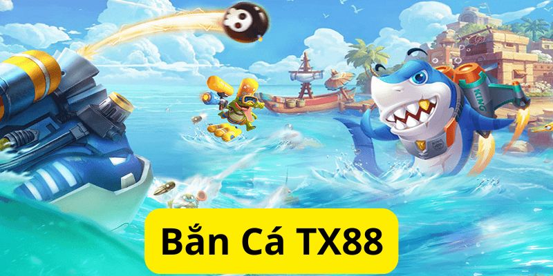 Các tính năng đặc sắc tạo nên sức hút của bắn cá TX88