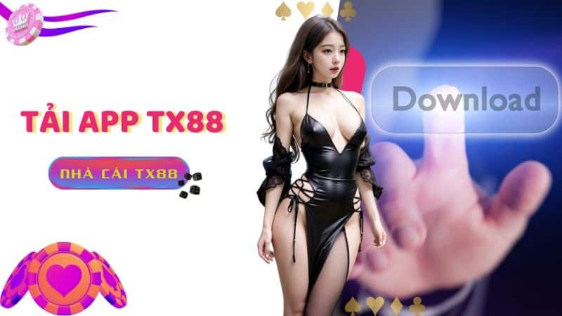 Tải app TX88 - Trải nghiệm giải trí tiện ích mọi nơi 2024